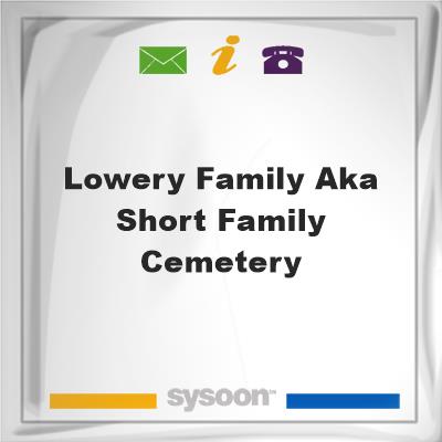 Lowery Family aka: Short Family Cemetery, Lowery Family aka: Short Family Cemetery