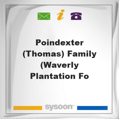 Poindexter (Thomas) Family (Waverly Plantation, Fo, Poindexter (Thomas) Family (Waverly Plantation, Fo