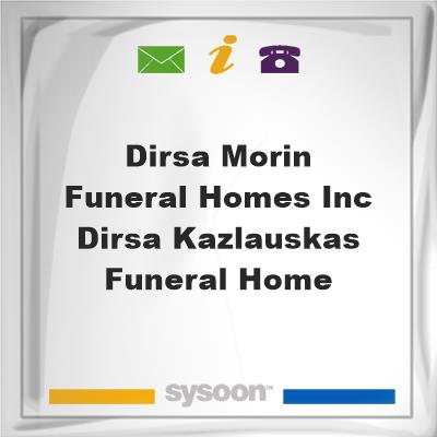 Dirsa-Morin Funeral Homes Inc Dirsa-Kazlauskas Funeral HomeDirsa-Morin Funeral Homes Inc Dirsa-Kazlauskas Funeral Home on Sysoon
