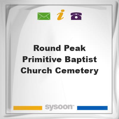 Round Peak Primitive Baptist Church CemeteryRound Peak Primitive Baptist Church Cemetery on Sysoon
