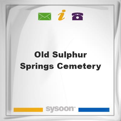Old Sulphur Springs Cemetery, Old Sulphur Springs Cemetery