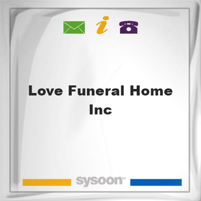 Love Funeral Home IncLove Funeral Home Inc on Sysoon