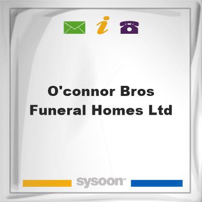 O'Connor Bros. Funeral Homes Ltd.O'Connor Bros. Funeral Homes Ltd. on Sysoon