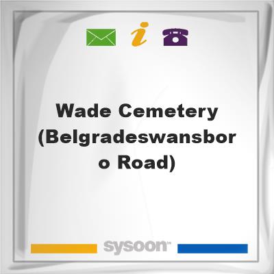Wade Cemetery(Belgrade/Swansboro Road)Wade Cemetery(Belgrade/Swansboro Road) on Sysoon