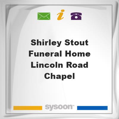 Shirley-Stout Funeral Home Lincoln Road Chapel, Shirley-Stout Funeral Home Lincoln Road Chapel