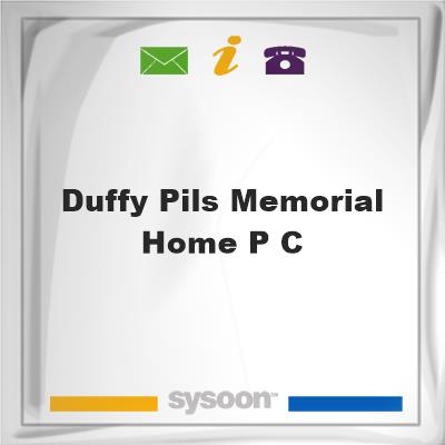 Duffy-Pils Memorial Home P CDuffy-Pils Memorial Home P C on Sysoon