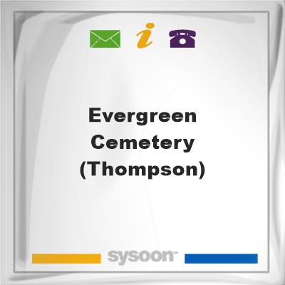 Evergreen Cemetery (Thompson)Evergreen Cemetery (Thompson) on Sysoon