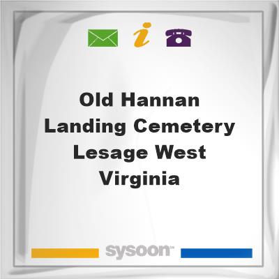 Old Hannan Landing Cemetery Lesage, West VirginiaOld Hannan Landing Cemetery Lesage, West Virginia on Sysoon