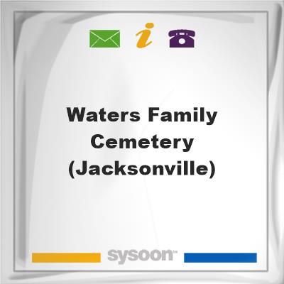 Waters Family Cemetery(Jacksonville)Waters Family Cemetery(Jacksonville) on Sysoon