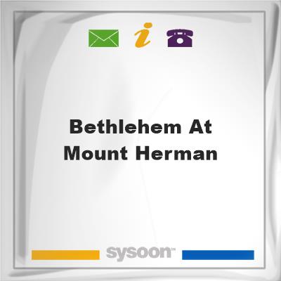 Bethlehem at Mount Herman, Bethlehem at Mount Herman