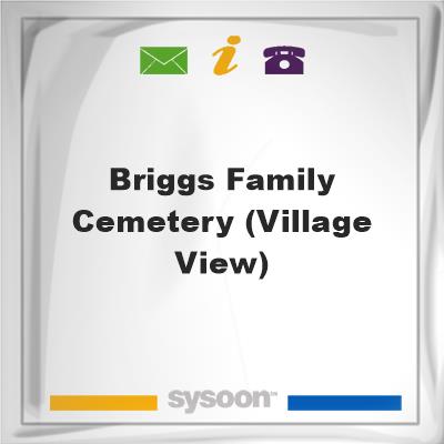 Briggs Family Cemetery (Village View), Briggs Family Cemetery (Village View)