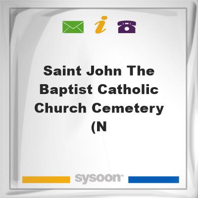 Saint John the Baptist Catholic Church Cemetery (N, Saint John the Baptist Catholic Church Cemetery (N