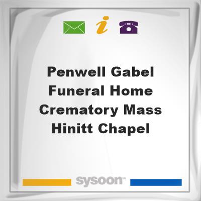Penwell-Gabel Funeral Home & Crematory Mass-Hinitt ChapelPenwell-Gabel Funeral Home & Crematory Mass-Hinitt Chapel on Sysoon