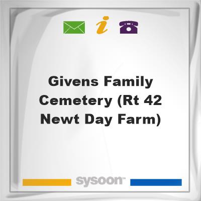 Givens Family Cemetery (Rt 42 Newt Day farm), Givens Family Cemetery (Rt 42 Newt Day farm)