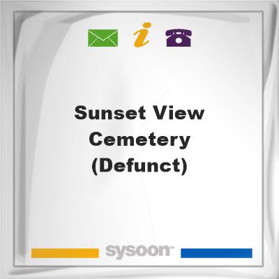 Sunset View Cemetery (Defunct), Sunset View Cemetery (Defunct)