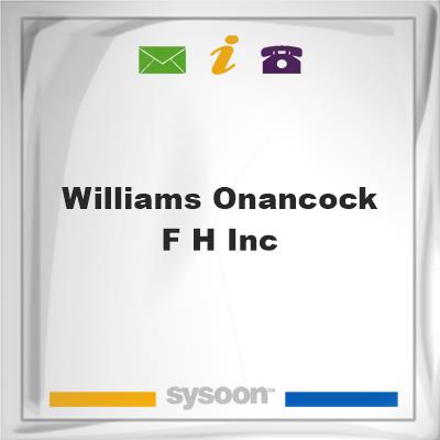 Williams Onancock F H Inc, Williams Onancock F H Inc