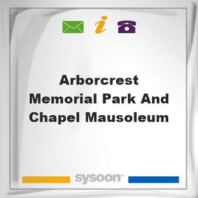 Arborcrest Memorial Park and Chapel MausoleumArborcrest Memorial Park and Chapel Mausoleum on Sysoon