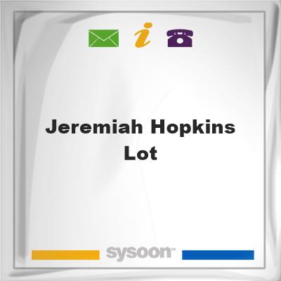 Jeremiah Hopkins LotJeremiah Hopkins Lot on Sysoon