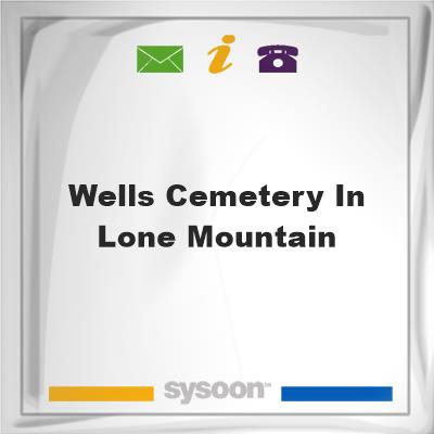 Wells Cemetery in Lone MountainWells Cemetery in Lone Mountain on Sysoon