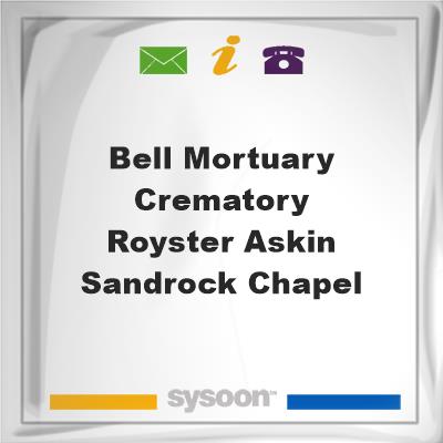 Bell Mortuary & Crematory - Royster-Askin-Sandrock Chapel, Bell Mortuary & Crematory - Royster-Askin-Sandrock Chapel
