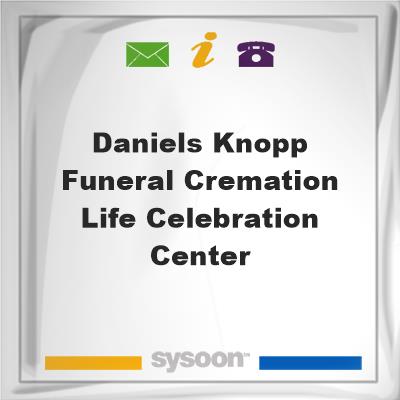 Daniels-Knopp Funeral, Cremation & Life Celebration Center, Daniels-Knopp Funeral, Cremation & Life Celebration Center