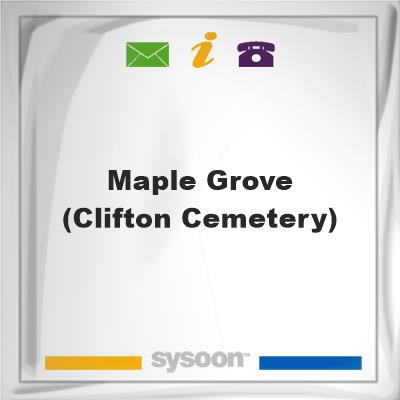 Maple Grove(Clifton Cemetery), Maple Grove(Clifton Cemetery)