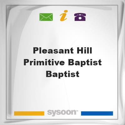 Pleasant Hill Primitive Baptist Baptist, Pleasant Hill Primitive Baptist Baptist