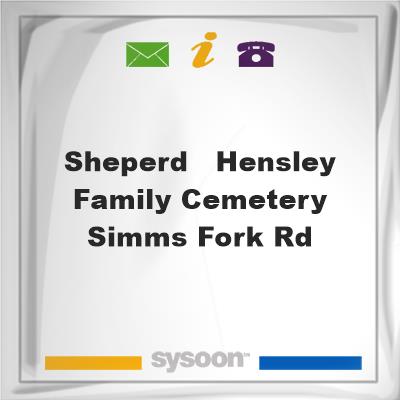 Sheperd - Hensley Family Cemetery - Simms Fork Rd., Sheperd - Hensley Family Cemetery - Simms Fork Rd.