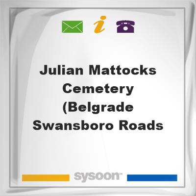 Julian Mattocks Cemetery(Belgrade Swansboro Road/SJulian Mattocks Cemetery(Belgrade Swansboro Road/S on Sysoon