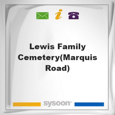 Lewis Family Cemetery(Marquis Road)Lewis Family Cemetery(Marquis Road) on Sysoon