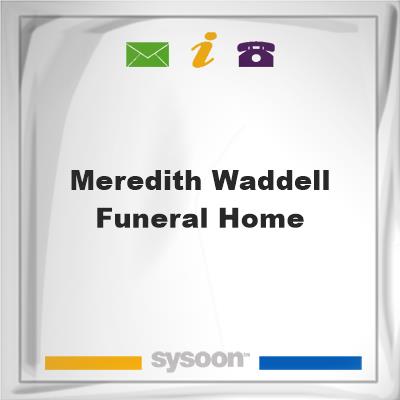 Meredith-Waddell Funeral HomeMeredith-Waddell Funeral Home on Sysoon