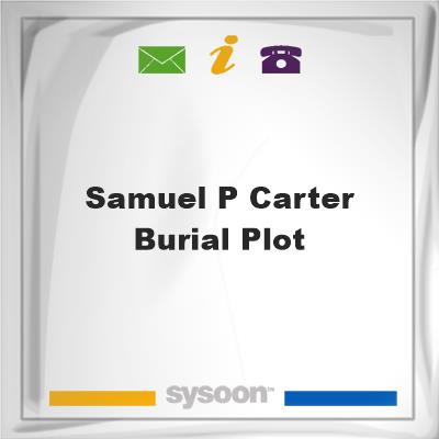Samuel P. Carter Burial PlotSamuel P. Carter Burial Plot on Sysoon