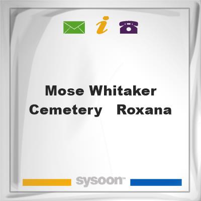 Mose Whitaker Cemetery - Roxana, Mose Whitaker Cemetery - Roxana