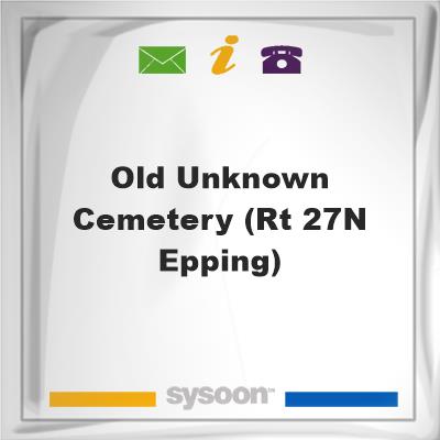 Old Unknown Cemetery (Rt 27N Epping), Old Unknown Cemetery (Rt 27N Epping)