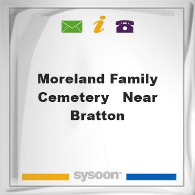 Moreland Family Cemetery - near BrattonMoreland Family Cemetery - near Bratton on Sysoon