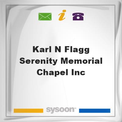 Karl N Flagg Serenity Memorial Chapel Inc, Karl N Flagg Serenity Memorial Chapel Inc