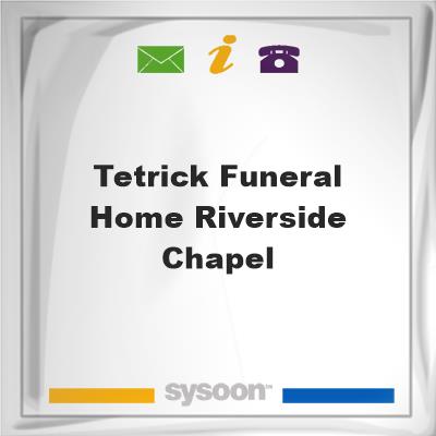 Tetrick Funeral Home Riverside Chapel, Tetrick Funeral Home Riverside Chapel