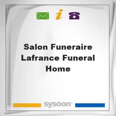 Salon Funeraire Lafrance Funeral HomeSalon Funeraire Lafrance Funeral Home on Sysoon