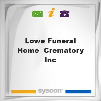 Lowe Funeral Home & Crematory, Inc., Lowe Funeral Home & Crematory, Inc.