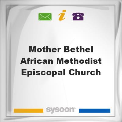 Mother Bethel African Methodist Episcopal Church, Mother Bethel African Methodist Episcopal Church