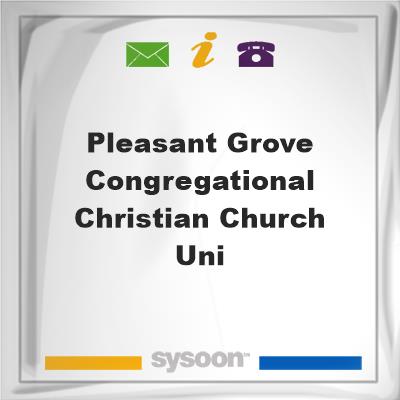 Pleasant Grove Congregational Christian Church Uni, Pleasant Grove Congregational Christian Church Uni