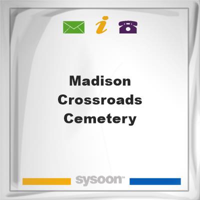 Madison Crossroads CemeteryMadison Crossroads Cemetery on Sysoon