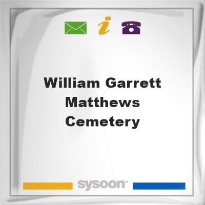 William Garrett Matthews CemeteryWilliam Garrett Matthews Cemetery on Sysoon