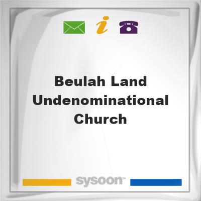 Beulah land Undenominational Church, Beulah land Undenominational Church