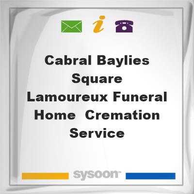 Cabral-Baylies Square - Lamoureux Funeral Home & Cremation Service, Cabral-Baylies Square - Lamoureux Funeral Home & Cremation Service