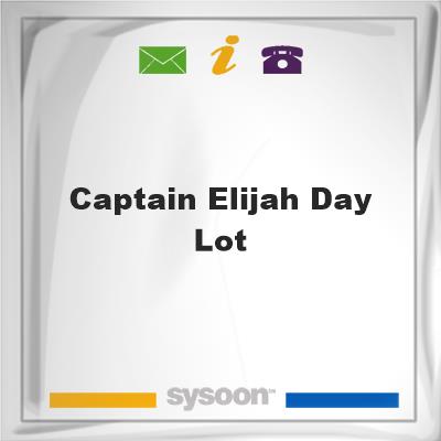 Captain Elijah Day Lot, Captain Elijah Day Lot