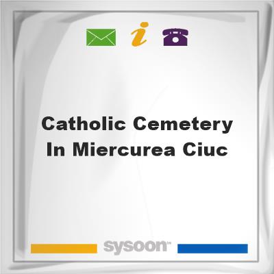 Catholic Cemetery in Miercurea Ciuc, Catholic Cemetery in Miercurea Ciuc