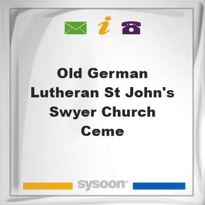 Old German Lutheran-St. John's- Swyer Church CemeOld German Lutheran-St. John's- Swyer Church Ceme on Sysoon