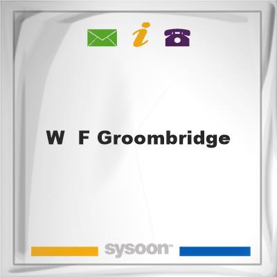 W & F GroombridgeW & F Groombridge on Sysoon