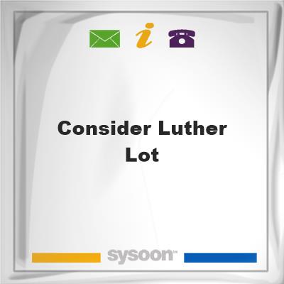 Consider Luther LotConsider Luther Lot on Sysoon